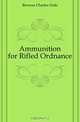 Ammunition for Rifled Ordnance, Browne Charles Orde 