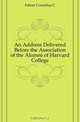 An Address Delivered Before the Association of the Alumni of Harvard College, Felton Cornelius C. 