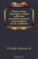 Water-colour drawings, a small collection of modern pictures and sculpture by H. Cardwell, Christie Manson 