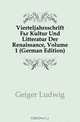Vierteljahrsschrift Fur Kultur Und Litteratur Der Renaissance, Volume 1 (German Edition), Geiger Ludwig 