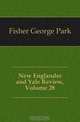 New Englander and Yale Review, Volume 28, Fisher George Park 