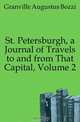 St. Petersburgh, a Journal of Travels to and from That Capital, Volume 2, Granville Augustus Bozzi 
