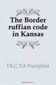 The Border ruffian code in Kansas, YA Pamphlet 