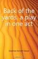 Back of the yards, a play in one act, Goodman Kenneth Sawyer 