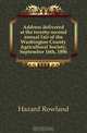 Address delivered at the twenty-second annual fair of the Washington County Agricultural Society, September 16th, 1896, Hazard Rowland 