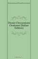 Dionis Chrysostomi Orationes (Italian Edition), Chrysostomus Of Prusa Dio Cocceianus 
