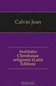 Institutio Christianae religionis (Latin Edition), Calvin Jean 