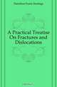 A Practical Treatise On Fractures and Dislocations, Hamilton Frank Hastings 