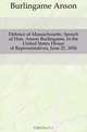 Defence of Massachusetts. Speech of Hon. Anson Burlingame, in the United States House of Representatives, June 21, 1856, Burlingame Anson 