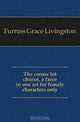The corner lot chorus, a farce in one act for female characters only, Furniss Grace Livingston 
