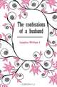 The confessions of a husband, William J. Lampton 