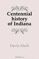 Centennial history of Indiana, Davis Aleck 