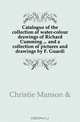 Catalogue of the collection of water-colour drawings of Richard Cumming and a collection of pictures and drawings by F. Guardi, Christie Manson 