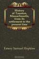History of Taunton, Massachusetts, from its settlement to the present time, Emery Samuel Hopkins 