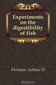 Experiments on the digestibility of fish, Arthur D. Holmes 