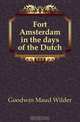 Fort Amsterdam in the days of the Dutch, Goodwin Maud Wilder 