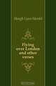 Flying over London and other verses, Hough Lynn Harold 