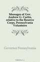 Messages of Gov. Andrew G. Curtin, relative to the Reserve Corps, Pennsylvania Volunteers, Governor Pennsylvania 