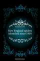 New England spiders identified since 1910, Emerton J. H. 