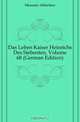Das Leben Kaiser Heinrichs Des Siebenten, Volume 68 (German Edition), Mussato Albertino 