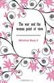 The war and the woman point of view, Rhoda E. McCulloch 