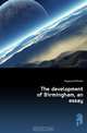 The development of Birmingham, an essay, Haywood William 