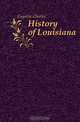 History of Louisiana, Gayarre Charles 