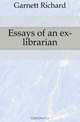 Essays of an ex-librarian, Garnett Richard 