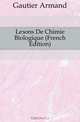 Lecons De Chimie Biologique (French Edition), Gautier Armand 