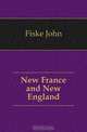 New France and New England, John Fiske 