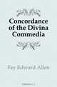 Concordance of the Divina Commedia, Fay Edward Allen 