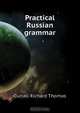 Practical Russian grammar, Currall Richard Thomas 