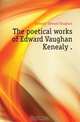 The poetical works of Edward Vaughan Kenealy .., Kenealy Edward Vaughan 