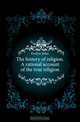 The history of religion. A rational account of the true religion, Evelyn John 