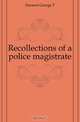Recollections of a police magistrate, Denison George T. 