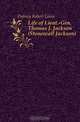 Life of Lieut.-Gen. Thomas J. Jackson (Stonewall Jackson), Dabney Robert Lewis 