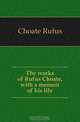 The works of Rufus Choate, with a memoir of his life, Rufus Choate 