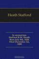 In memoriam. Stafford R.W. Heath. Born July 8th, 1820. Died December 2d., 1888, Heath Stafford 