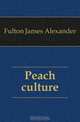 Peach culture, Fulton James Alexander 