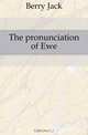 The pronunciation of Ewe, Berry Jack 