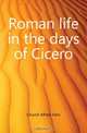 Roman life in the days of Cicero, Church Alfred John 