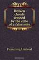 Broken chords crossed by the echo of a false note, Flemming Harford 