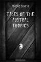 Tales of the Austral tropics, Favenc Ernest 