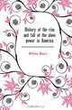 History of the rise and fall of the slave power in America, Wilson Henry 