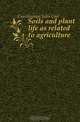 Soils and plant life as related to agriculture, Cunningham Jules Cool 