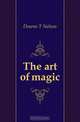 The art of magic, Downs T. Nelson 