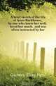 A brief sketch of the life of Anna Backhouse, by one who knew her well, loved her much, and was often instructed by her, Gurney Eliza Paul 