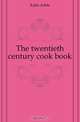The twentieth century cook book, Kahn Adele 