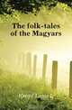 The folk-tales of the Magyars, Kropf Lajos L. 