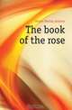 The book of the rose, Foster-Melliar Andrew 